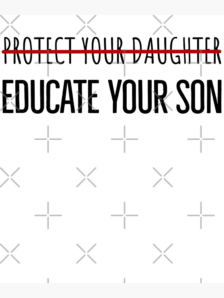"Protect Your Daughter Educate Your Son" Poster by TheRingBearerGR Redbubble