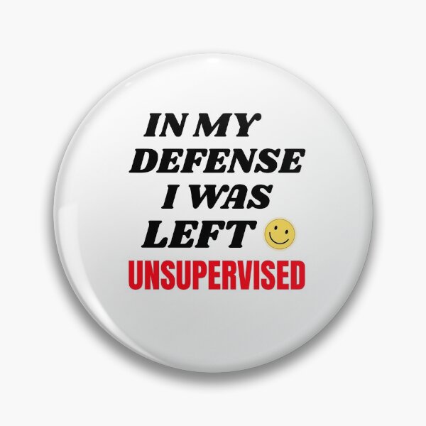 Item preview, IN MY DEFENSE I WAS LEFT UNSUPERVISED T-SHIRT/STICKER ESSENTIAL designed and sold by BestCoolStuff.