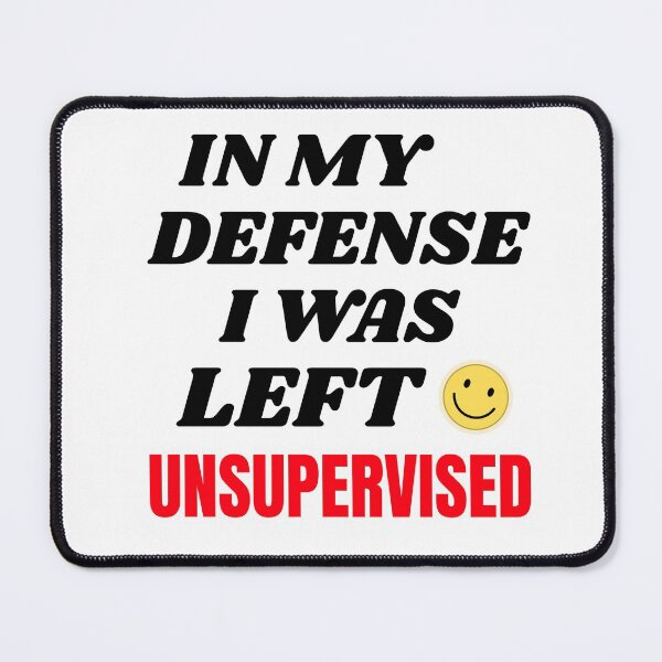 Item preview, IN MY DEFENSE I WAS LEFT UNSUPERVISED T-SHIRT/STICKER ESSENTIAL designed and sold by BestCoolStuff.