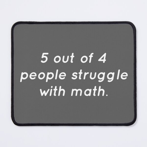 Item preview, 5 out of 4 people struggle with math designed and sold by Raw Creative Prints.