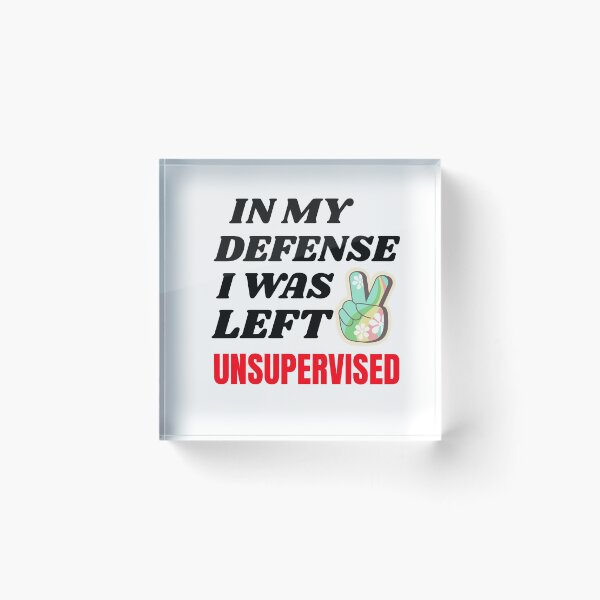 Item preview, IN MY DEFENSE I WAS LEFT UNSUPERVISED T-SHIRT/STICKER designed and sold by BestCoolStuff.