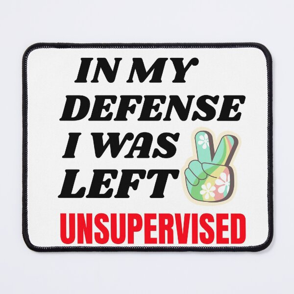 Item preview, IN MY DEFENSE I WAS LEFT UNSUPERVISED T-SHIRT/STICKER designed and sold by BestCoolStuff.