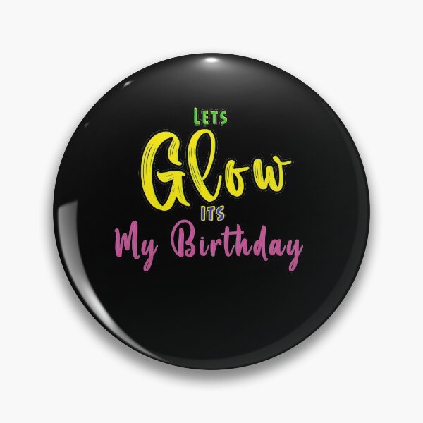 Item preview, Let's Glow Its My Birthday designed and sold by Bouchfashions.