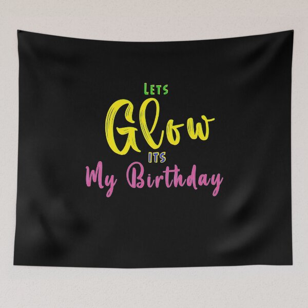 Item preview, Let's Glow Its My Birthday designed and sold by Bouchfashions.