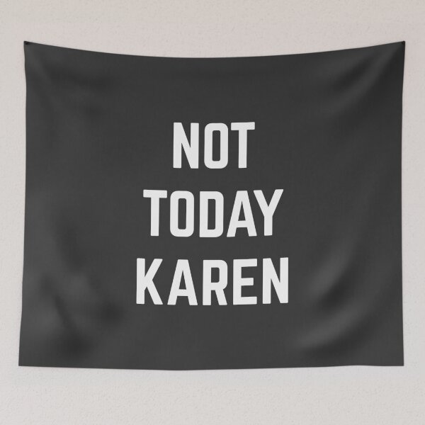 Item preview, Not Today Karen designed and sold by Raw Creative Prints.