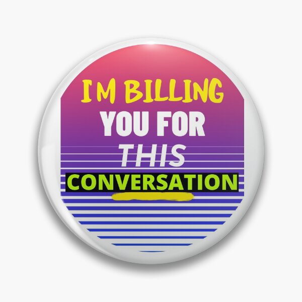 Item preview, I'M BILLING YOU FOR THIS CONVERSATION T-SHIRT/STICKER SAYING designed and sold by BestCoolStuff.