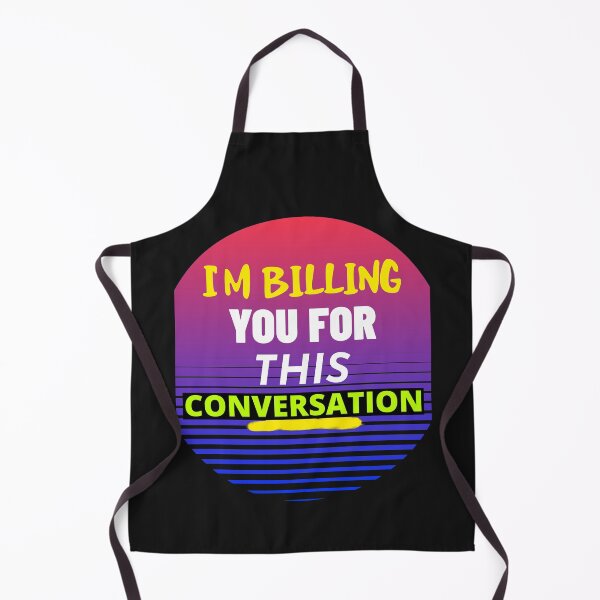 Item preview, I'M BILLING YOU FOR THIS CONVERSATION T-SHIRT/STICKER SAYING designed and sold by BestCoolStuff.
