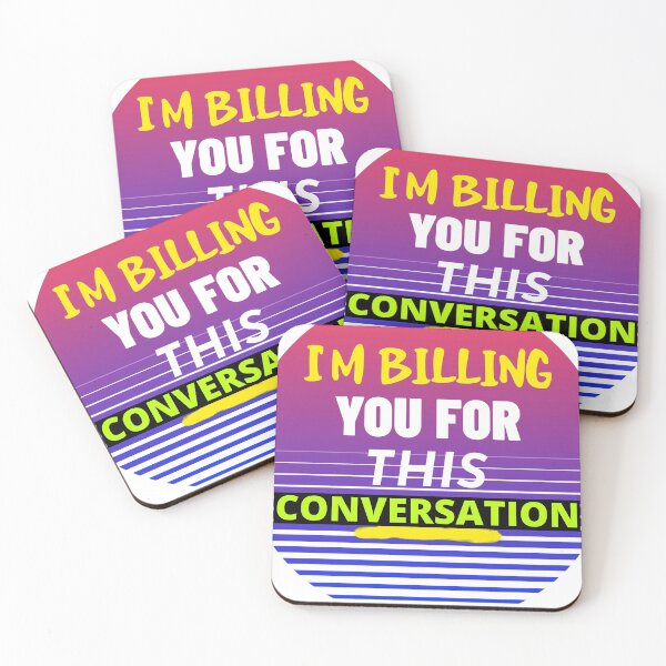 Item preview, I'M BILLING YOU FOR THIS CONVERSATION T-SHIRT/STICKER SAYING designed and sold by BestCoolStuff.