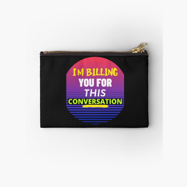 Item preview, I'M BILLING YOU FOR THIS CONVERSATION T-SHIRT/STICKER SAYING designed and sold by BestCoolStuff.