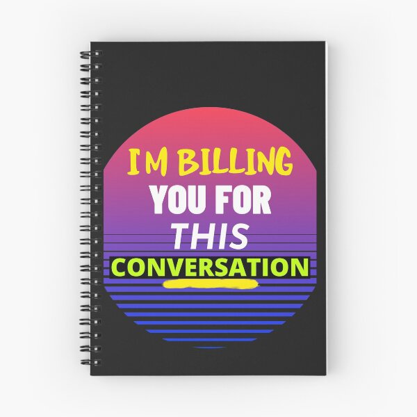 Item preview, I'M BILLING YOU FOR THIS CONVERSATION T-SHIRT/STICKER SAYING designed and sold by BestCoolStuff.