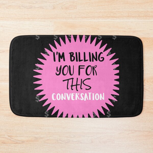 Item preview, I'm Billing You For This Conversation T-Shirt/Sticker Graphic Design  designed and sold by BestCoolStuff.