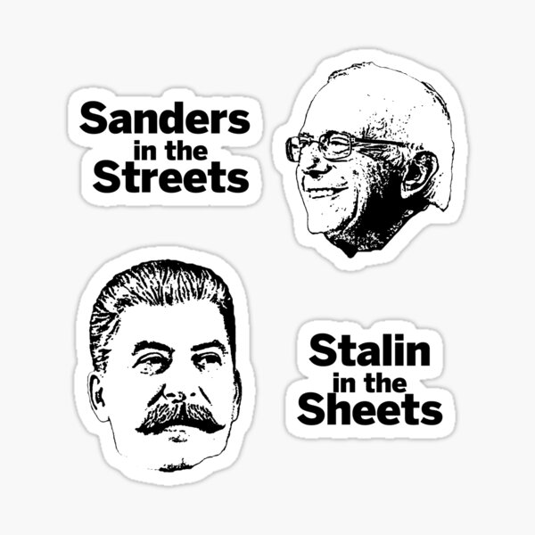 Sanders in the Streets, Stalin in the Sheets Sticker