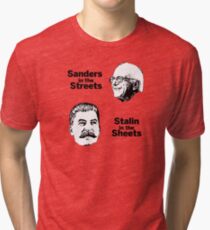 Sanders in the Streets, Stalin in the Sheets Tri-blend T-Shirt