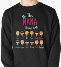 This Nana belongs to Taylor Catti MC Skyler Cade Nichole Ashlynne Layla Scott Brody Molly Kayleigh Pullover