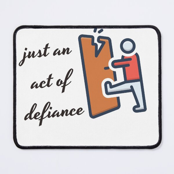Item preview, Just an Act Of Defiance, Act Of Defiance designed and sold by Naked-Alien.