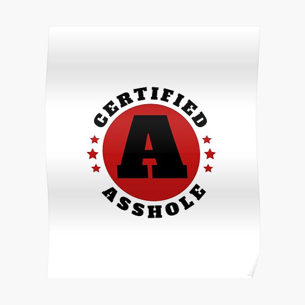 Certified Asshole Helmet Sticker Poster For Sale By Jaskei Designs Redbubble