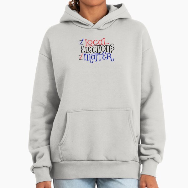 Local Elections Matter Premium Oversized Hoodie