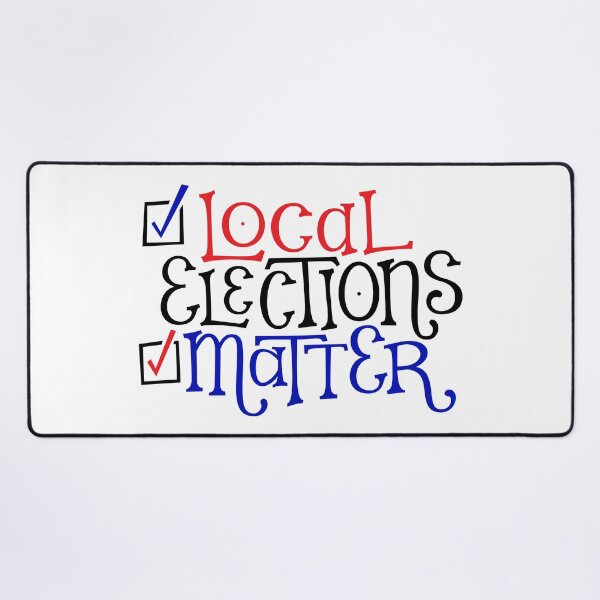Item preview, Local Elections Matter designed and sold by Erin Shhh.
