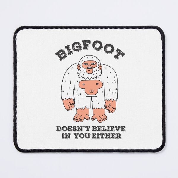 Item preview, Bigfoot Doesn't Believe In You Either designed and sold by SportDIXIT.