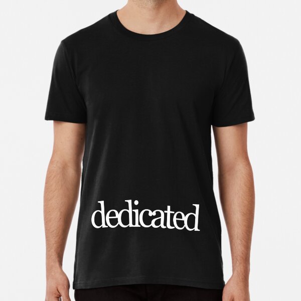 Dedicated to being the Best in the World in White on a Black Background Premium T-Shirt