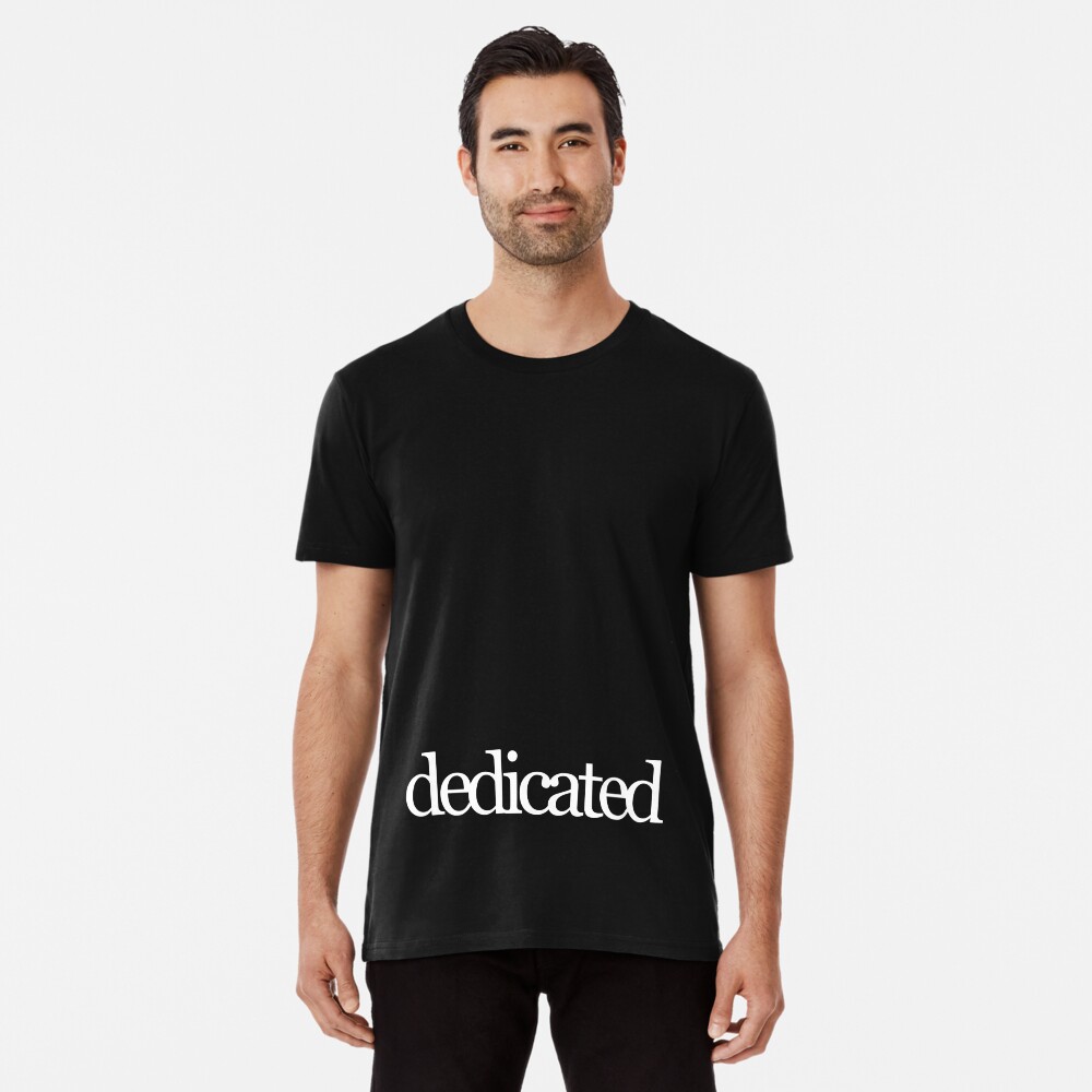 Dedicated to being the Best in the World in White on a Black Background Premium T-Shirt