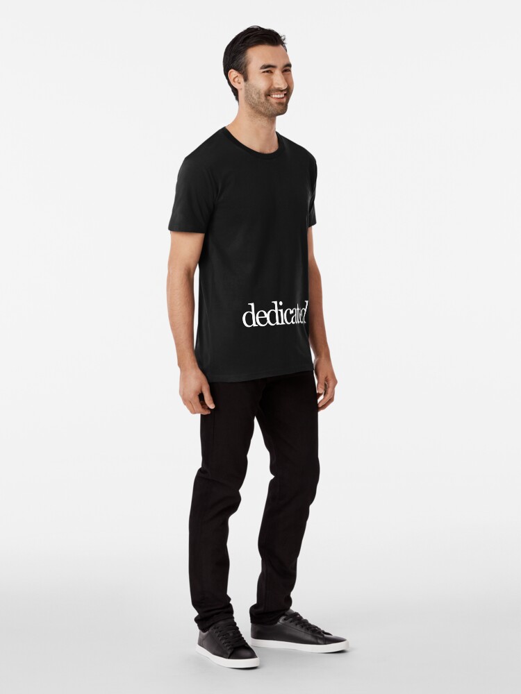 Alternate view of Dedicated to being the Best in the World in White on a Black Background Premium T-Shirt