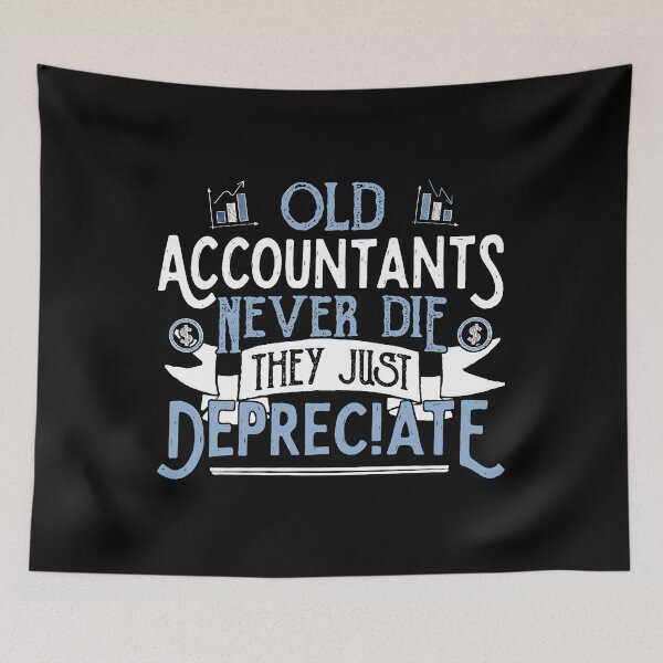 Item preview, OLD ACCOUNTANTS never die, they just Depreciate - Accountant print designed and sold by theodoros20.