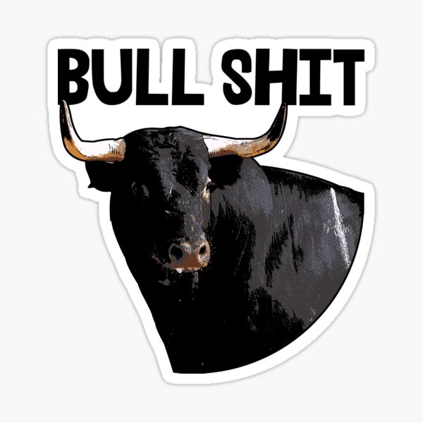 BULL SHIT