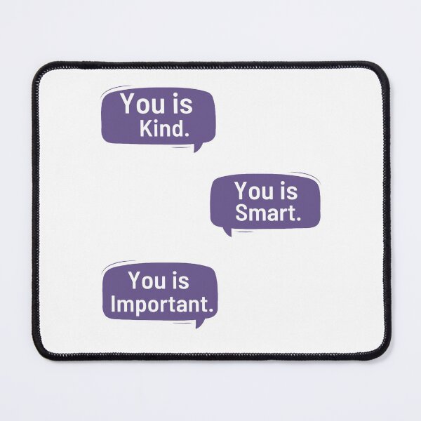 Item preview, You Is Kind You Is Smart You Is Important Empowering And Inspiring Quotes Lovers designed and sold by chetan786.