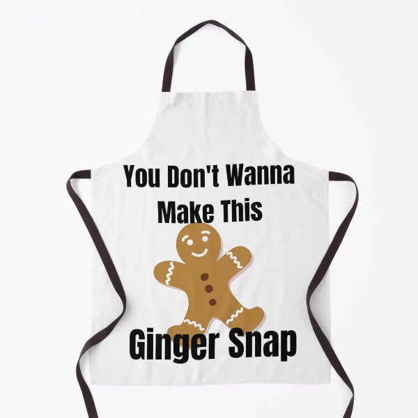 Item preview, You dont wanna make this Ginger Snap designed and sold by Xpressnme.