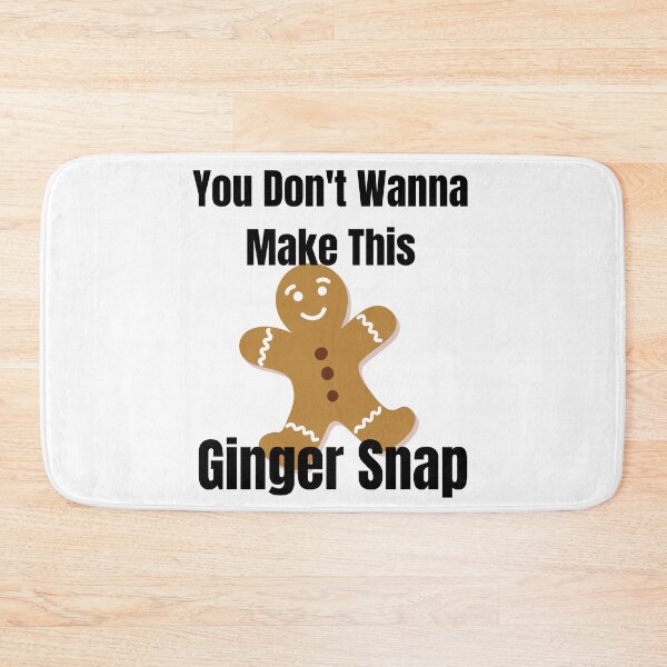 Item preview, You dont wanna make this Ginger Snap designed and sold by Xpressnme.