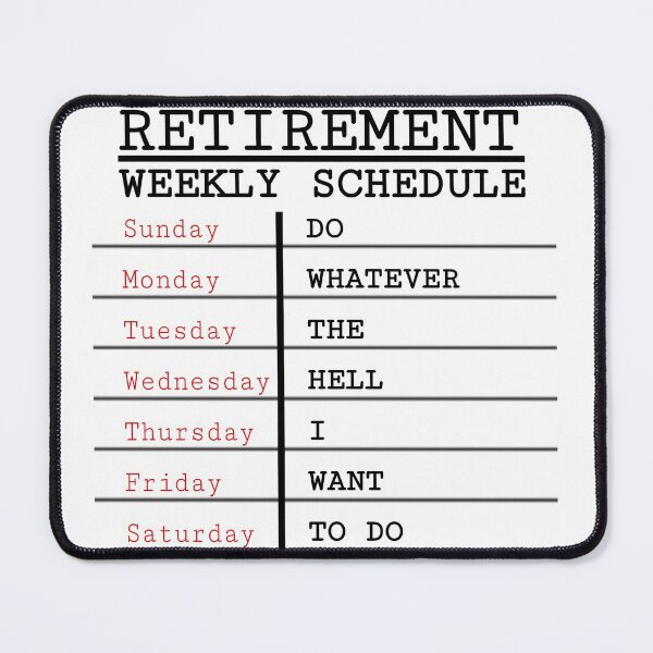 Item preview, Funny- Retirement Weekly Schedule designed and sold by ParaGraphix.