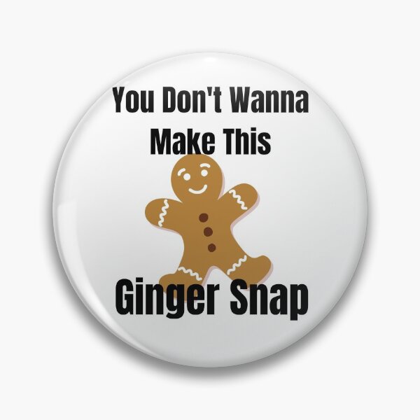 Item preview, You dont wanna make this Ginger Snap designed and sold by Xpressnme.
