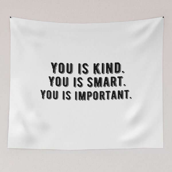 Item preview, You Is Kind You Is Smart You Is Important Empowering And Inspiring Quotes Lovers designed and sold by chetan786.
