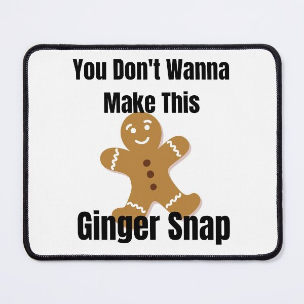 Item preview, You dont wanna make this Ginger Snap designed and sold by Xpressnme.