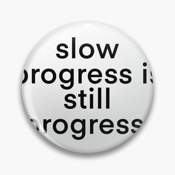 Item preview, slow progress is still progress designed and sold by mtayzart.