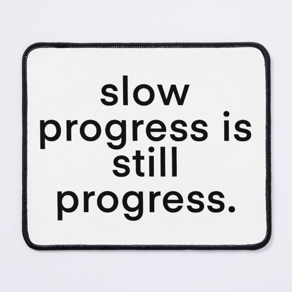 Item preview, slow progress is still progress designed and sold by mtayzart.