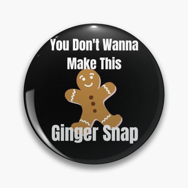 Item preview, You dont wanna make this Ginger Snap designed and sold by Xpressnme.