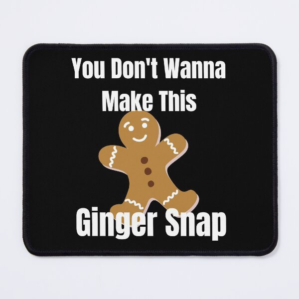 Item preview, You dont wanna make this Ginger Snap designed and sold by Xpressnme.