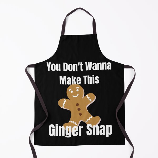 Item preview, You dont wanna make this Ginger Snap designed and sold by Xpressnme.