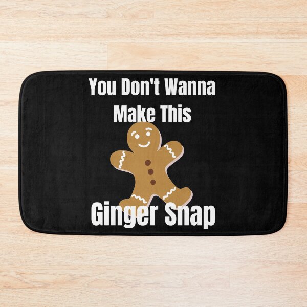 Item preview, You dont wanna make this Ginger Snap designed and sold by Xpressnme.