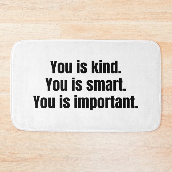 Item preview, You Is Kind You Is Smart You Is Important Empowering And Inspiring Quotes Lovers designed and sold by chetan786.