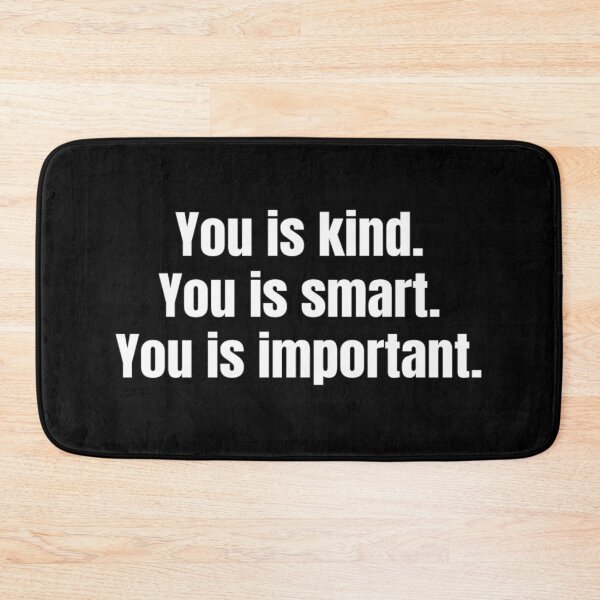 Item preview, You Is Kind You Is Smart You Is Important Empowering And Inspiring Quotes Lovers designed and sold by chetan786.