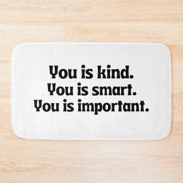 Item preview,  You Is Kind You Is Smart You Is Important Empowering And Inspiring Quotes Lovers designed and sold by chetan786.
