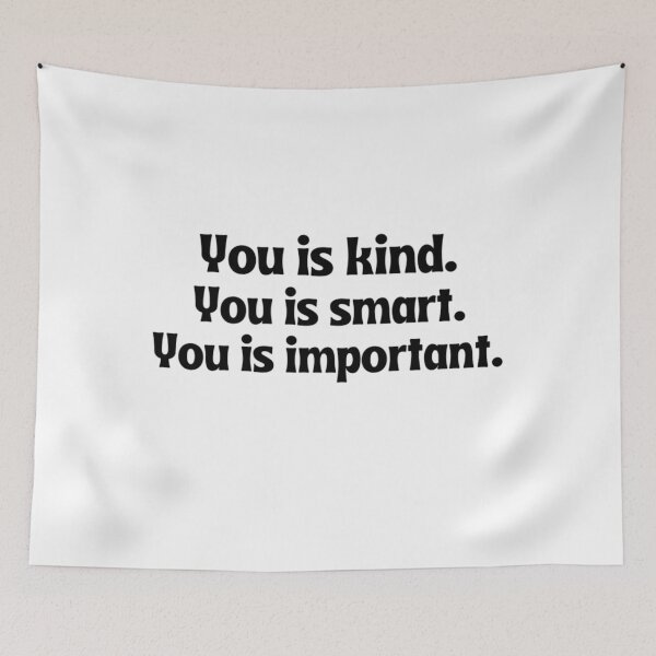 Item preview,  You Is Kind You Is Smart You Is Important Empowering And Inspiring Quotes Lovers designed and sold by chetan786.