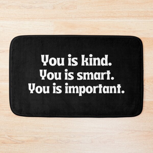 Item preview, You Is Kind You Is Smart You Is Important Empowering And Inspiring Quotes Lovers designed and sold by chetan786.