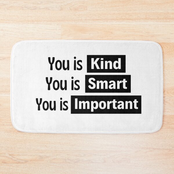 Item preview, You Is Kind You Is Smart You Is Important Empowering And Inspiring Quotes Lovers designed and sold by chetan786.