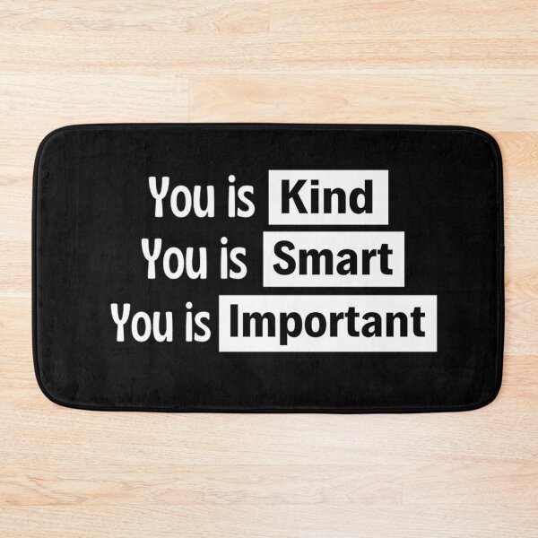 Item preview, You Is Kind You Is Smart You Is Important Empowering And Inspiring Quotes Lovers designed and sold by chetan786.