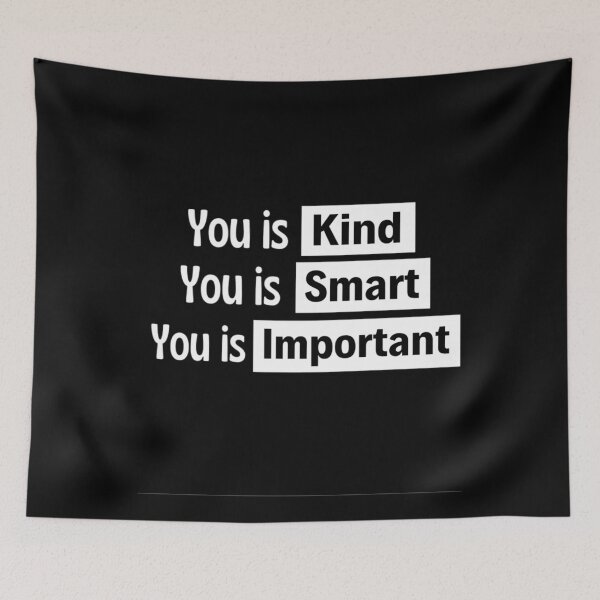 Item preview, You Is Kind You Is Smart You Is Important Empowering And Inspiring Quotes Lovers designed and sold by chetan786.