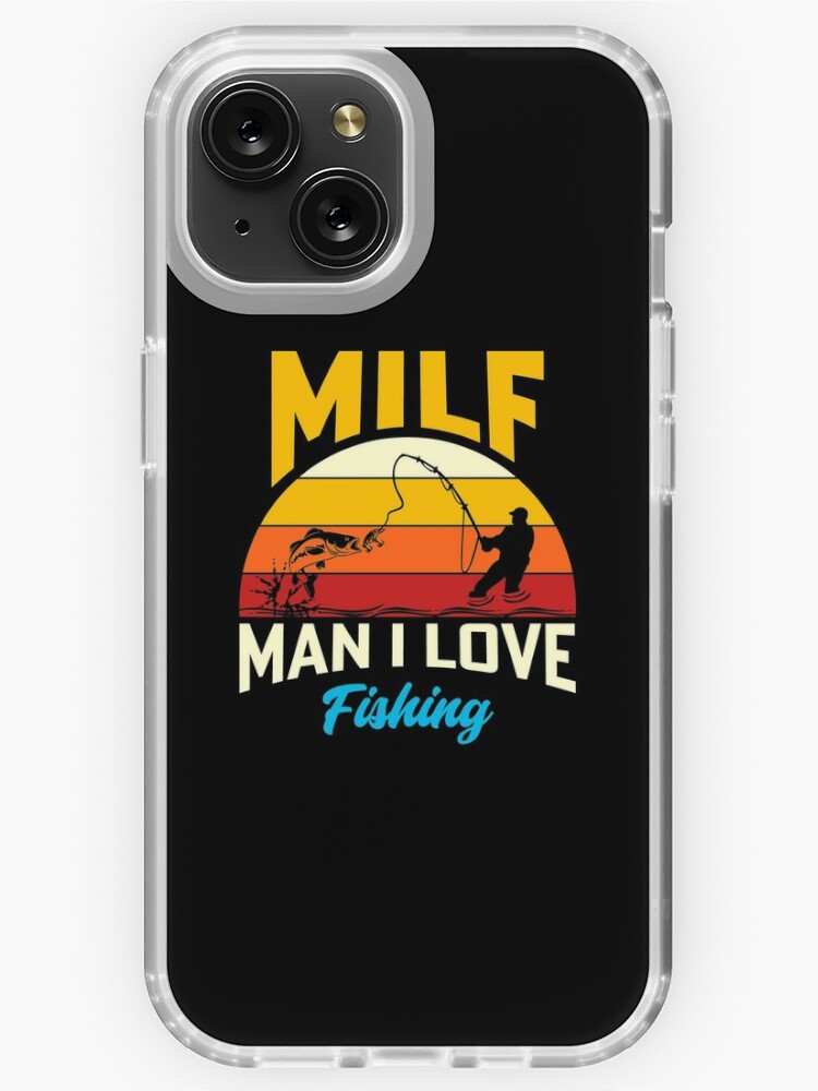 MILF, Man I Love Fishing iPhone Case for Sale by DAFIN